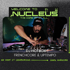 NUCLEUS Presents : DJ HOTBOX