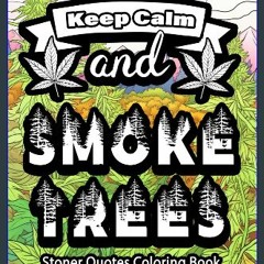 PDF/READ 📖 Keep Calm and Smoke Trees | Funny Stoner Quotes Coloring Book | 420 Friendly Pothead Im