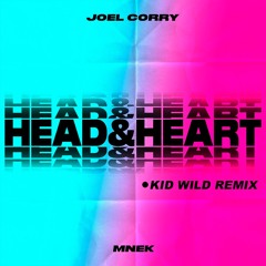Joel Corry x MNEK - Head & Heart (KID WILD Remix)