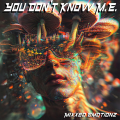 You Don't Know M.E.