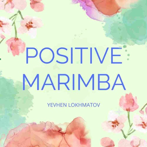 Stream Positive Marimba by Yevhen Lokhmatov - Free Download MP3 | Listen  online for free on SoundCloud