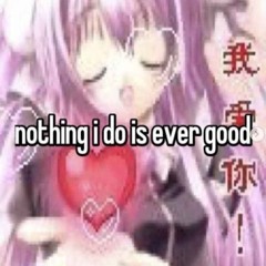ak7uu - nothing i do is ever good (prod me)
