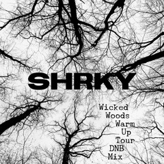 SHRKY's Wicked Woods Warm Up Tour DNB Mix