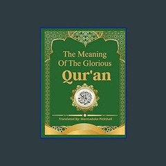 [PDF] eBOOK Read 💖 The Meaning Of The Glorious Qur'an: The Holy Quran translated into English, wit