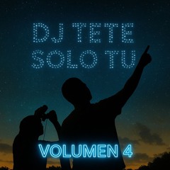 DJ TETE SOLO TU VOL 4 SEP 2025