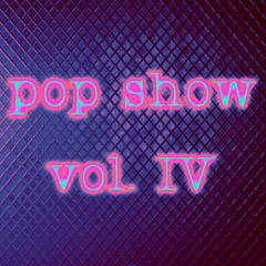 pop show vol. IV