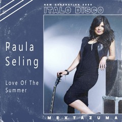 Paula Seling - Love Of The Summer (Mextazuma) Italo Disco 2020 | Free Download