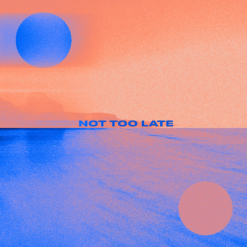 Not Too Late