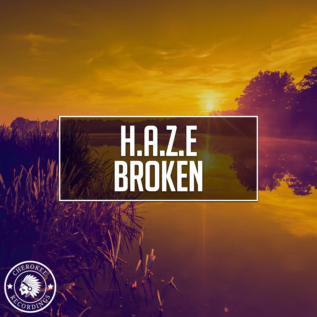 Listen to H.A.Z.E - Broken (Original Mix) by Cherokee