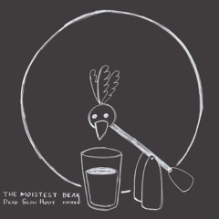 The Moistest Beak