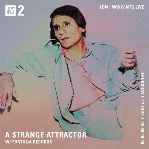 A Strange Attractor 049 w/ Fortuna Records @ NTS  (September 17 / 2020)