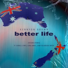 Better Life (Oceania Remix) ft. Donell Lewis, Ezra James, Sam V & Adrian Swish