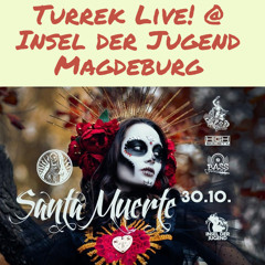 Turrek Live!@Santa Muerte_Insel der Jugend(Magdeburg)_30.10.2022.mp3