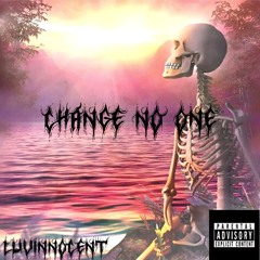 CHANGE NO ONE