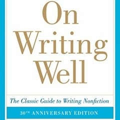 Get PDF On Writing Well, 30th Anniversary Edition: An Informal Guide to Writing Nonfiction by  Willi