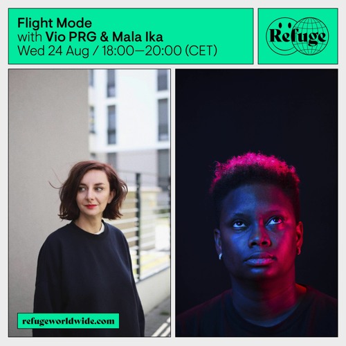 Flight Mode #16 Vio PRG & Mala Ika live at Refuge Worldwide