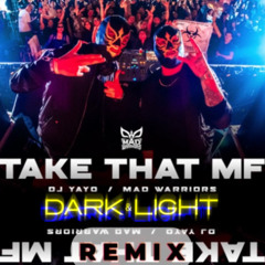 Mad Warriors - TAKE THAT MF ( Dark & Light Remix )