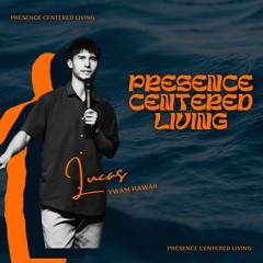 Presence Centered Living - Lucas | YWAM Hawaii - 05.05.24