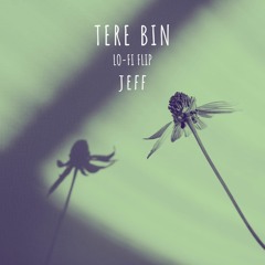 Tere Bin (Lo-Fi Flip) - Jeff | Simmba | Rahat Fateh Ali Khan