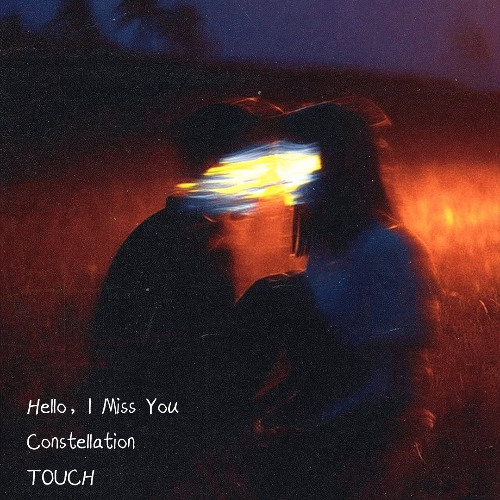 Hello, I Miss You x TOUCH X Constellation (Patrick Lai Mashup)