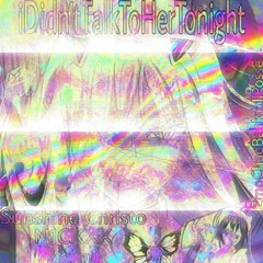 iDidn'tTalkToHerTonight (Prod. N1CXXX & Zorotl)