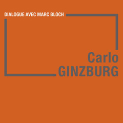 Chemins d'histoire-Dialogue à distance entre Marc Bloch et Carlo Ginzburg, avec J. Théry-11.11.25