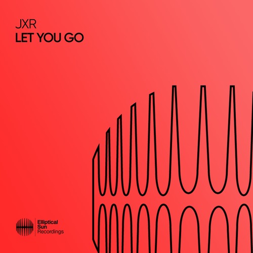 JXR - Let You Go