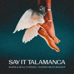 Burns & Nelly Furtado - Say It Talamanca (Gustavo Bezzi Mashup)