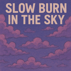 slow burn in the sky