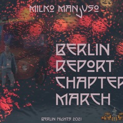 Berlin Report: Chapter March (2021) 🎧