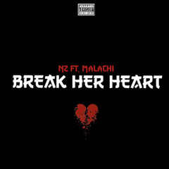 Break Her Heart. N2 Ft. Malachi