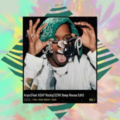 Arya (Feat A$AP Rocky) (ZVK Deep House Edit)