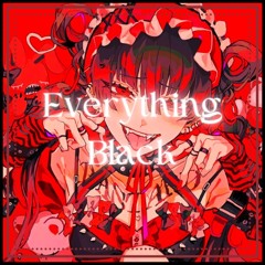 Everything Black [ Edit Audio ]