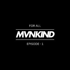 For all MVNKIND - Episode 1
