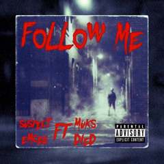 Suspect ft Muksdied - FOLLOW ME