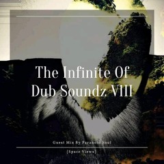 The Infinite Of Dub Sounds VIII Guest Mix By Paranoid SouL [SPACE VIEWX]