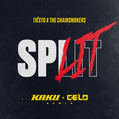 Tiesto & The Chainsmokers - Split (KAKU & CELO Remix)