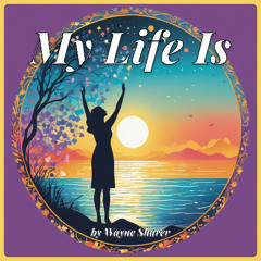 My Life Is
