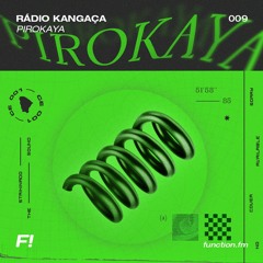 Rádio Kangaça 009 - Pirokaya (CE)