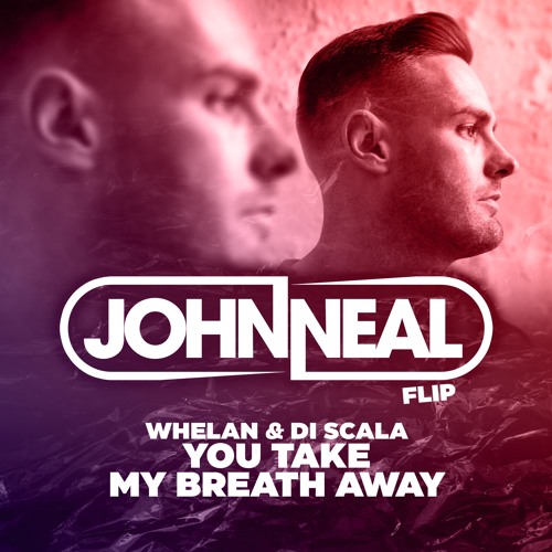 Whelan & Di Scala - You Take My Breath Away (John Neal Flip) Sopranos Sounds **FREE DOWNLOAD**