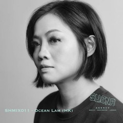 SHMIX011 - Ocean Lam (HK) - Suena Agency Resident Podcast 18/06/24