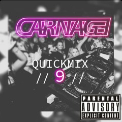 CARNAGE // QUICK MIX 9