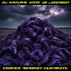 Crimes Against Humanity- DJ Natural Nate® VS Jiggabot- Electro Echelon