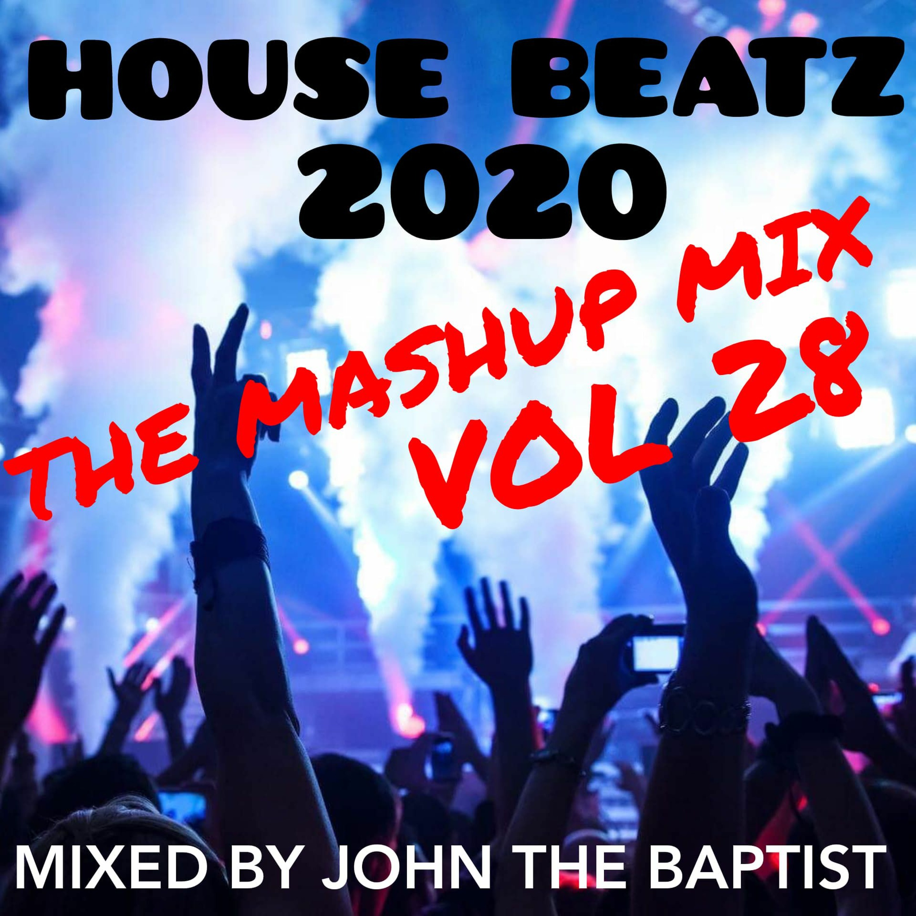 House Beatz 2020 The Mashup Mix Vol 28 Mixed By John The Baptist episode artwork