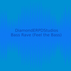 DiamondERPDStudios - Bass Rave (Feel the Bass)
