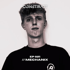 MECHANIX // Construct podcast - EP021