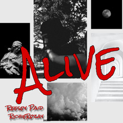 ALIVE- REESEY PAID FT RICHIE ROZAY