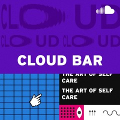 Cloud Bar: The Art of Self Care