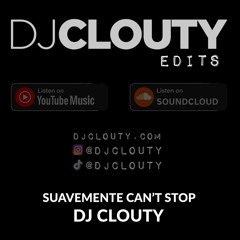 SUAVEMENTE CAN'T STOP (DJ CLOUTY EDIT)
