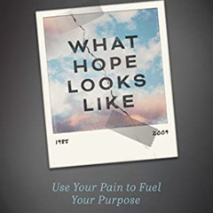 [FREE] PDF 📜 What Hope Looks Like: Use Your Pain to Fuel Your Purpose by  Eric D. Ne